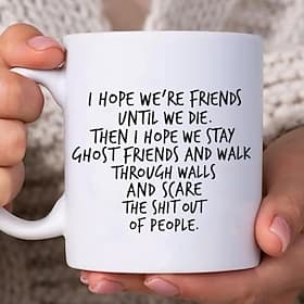 Funny Gift Mug I Hope We Stay Ghost Friends Mug Haunted Friendship Coffee Cup for Best Friends Cute Christmas Gift Spooky Forever Friendship Present