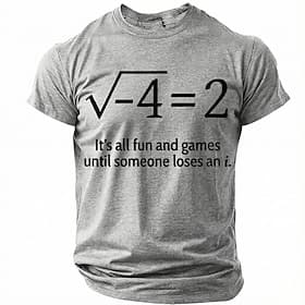 Funny Math T Shirt Its All Fun And Games Until Someone Loses An i Imaginary Number Science Geek Nerd Men Grey Short Sleeve Tee Clothing Apparel S M L XL XXL XX