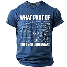 What Part Of Dont You Understand Math Equation T Shirt Funny Science Physics Geek Nerd Teacher Student Short Sleeve Tee Men Navy Blue Clothing Apparel S M L XL