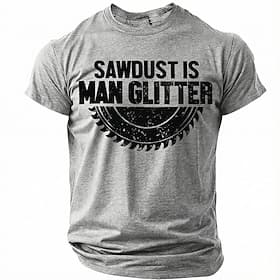 Woodworker Woodworking Sawdust Is Man Glitter Mens T Shirt Carpenter Humor Graphic Tee Heather Grey Short Sleeve Crew Neck Top Clothing Apparel S M L XL XXL XX