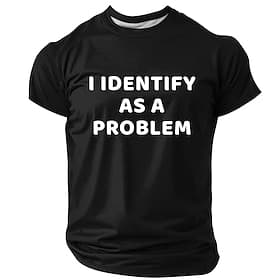 I Identify As A Problem Shirt Funny Sarcastic Graphic Tee Mens Novelty Humor Top Rude Joke Clothing Apparel S M L XL XXL XXXL