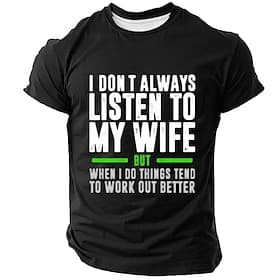 I Dont Always Listen To My Wife But When I Do Things Tend To Work Out Better Funny Men T Shirt Husband Graphic Tee Black Top Clothing Apparel S M L XL XXL XXXL