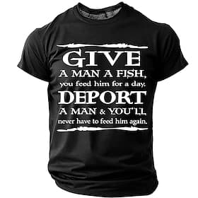Give A Man A Fish Deport A Man Men's T Shirts Funny Sarcastic Conservative Political Humor Graphic Crew Neck Short Sleeve Political Rally Gift for Dad Designer