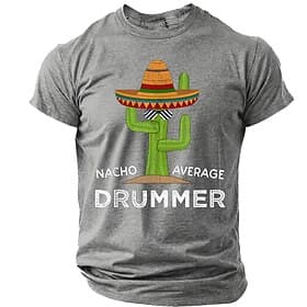 Men's NACHO AVERAGE DRUMMER Funny Pun Graphic T-Shirt Cactus Sombrero Mexican Food Humor Musician Gift Drum Set Tee Casual Short Sleeve Designer Apparel S M L