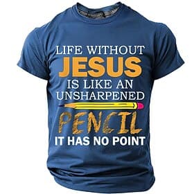 Men's Bible Life Without Jesus Is Like An Unsharpened Pencil It Has No Point Christian Religious Funny Pun T Shirt Graphic Regular Fit Church Sunday Worship De