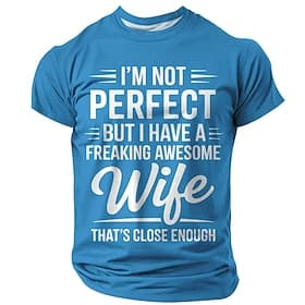 Men's I'M NOT PERFECT BUT I HAVE A FREAKING AWESOME WIFE Funny Slogan T Shirt Graphic Regular Fit Husband Gift Designer Clothing Apparel S M L XL 2XL 3XL