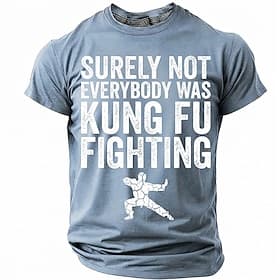 Men's Surely Not Everybody Was Kung Fu Fighting Funny Sarcastic Martial Arts Humor T shirt Graphic Crew Neck Short Sleeve Martial Arts Gift for Men Black Desig