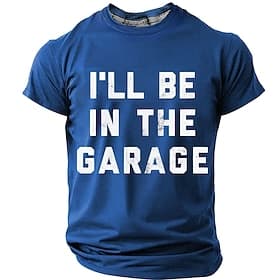 Men's I'll Be In The Garage Funny Vintage Mechanic Graphic T Shirt Slim Fit Casual Designer Clothing Apparel S M L XL XXL XXXL