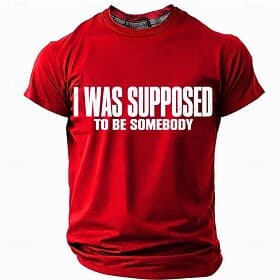 Men's I WAS SUPPOSED TO BE SOMEBODY Sarcastic Funny Letter Print Shirt Graphic Regular Fit Daily Casual Red Designer Clothing Apparel S M L XL XXL XXXL