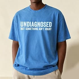 Men's Undiagnosed But Something Ain't Right Funny Sarcastic 100 Cotton Acid Wash Heavyweight T-shirt Short Sleeve T shirt DTG Crew Neck Shirt Fashion Daily Hol