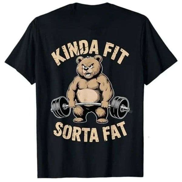 2026 Kinda Fit Sorta Fat - Funny Bear Weightlifting Workout T-Shirt Y2k Humor Raccoon Weightlifter Fitness Saying Tee Novelty