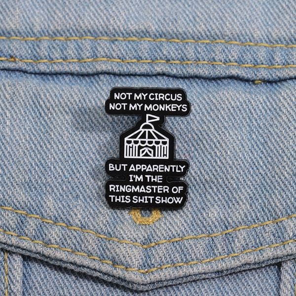 Not My Circus Not My Monkeys Phrase Enamel Pins Funny Sarcasm Cartoon Brooches Lapel Badge Decorative Clothes Backpack Pin Gift