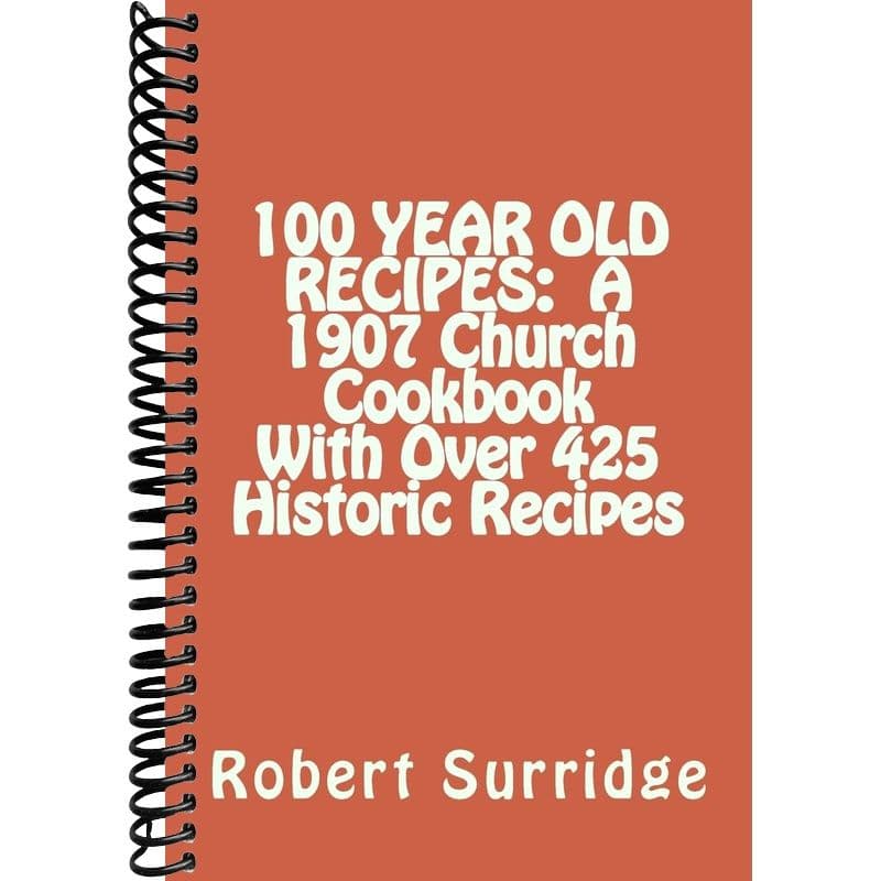 TEMU 100 Year Old Recipes: A 1907 Church Cookbook With Over 425 Historic Recipes