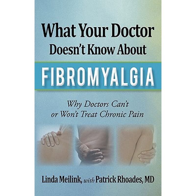 TEMU What Your Doctor Doesn't Know About Fibromyalgia: Why Doctors Can't Or Won't Treat Chronic Pain -- Linda Meilink - Paperback