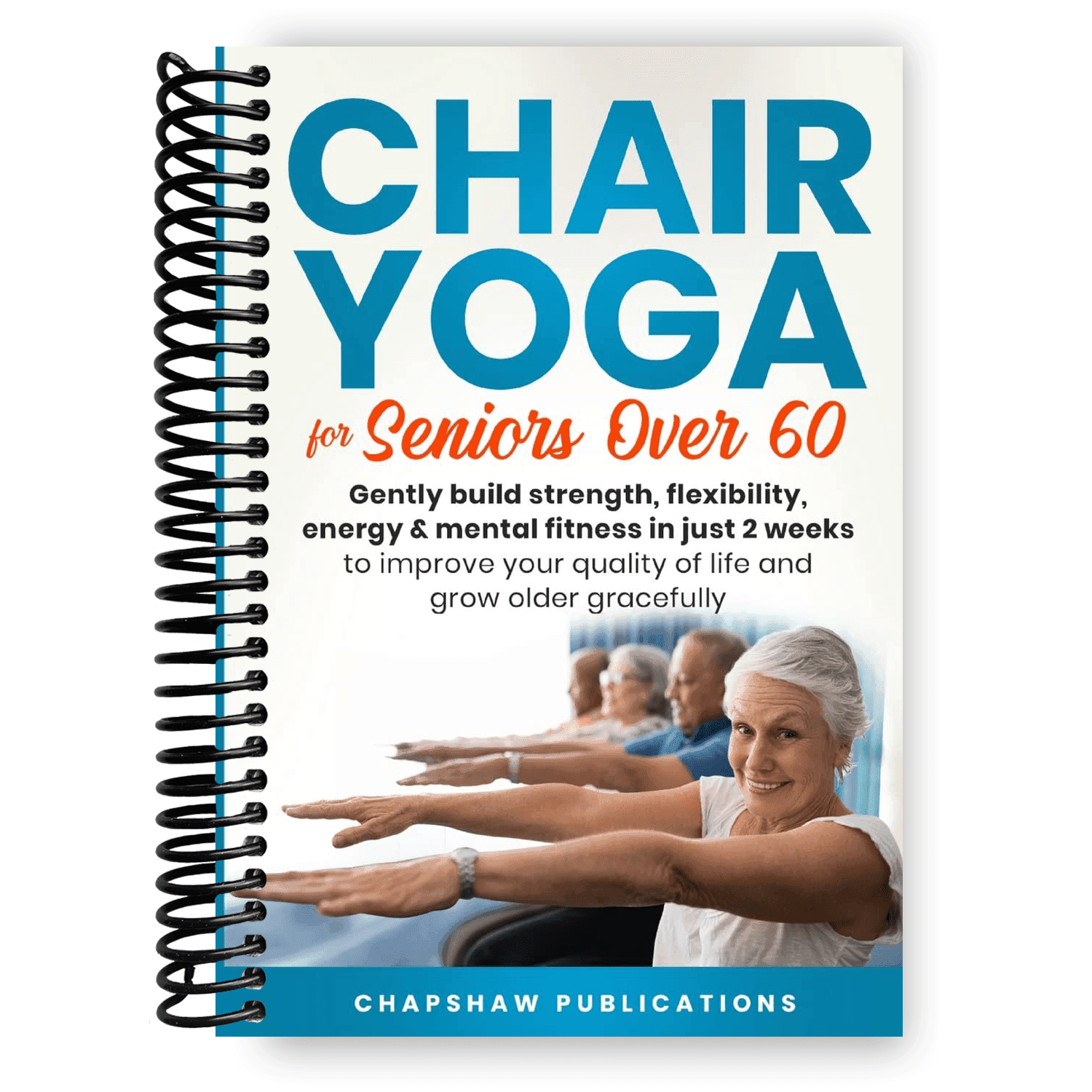 TEMU Chair Yoga For Seniors Over 60: Gently Build Strength, Flexibility, Energy, & Mental Fitness In Just 2 Weeks To Improve Your Quality Of Life And Grow Older Gracefully (spiral Bound)
