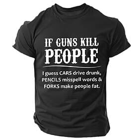 Men's Sarcastic 'If Guns Kill People' T-Shirt - Witty Graphic Tee with Dark Humor Wordplay Quote