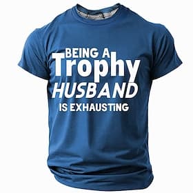 Men's Funny 'Trophy Husband' T-Shirt: 'Being Exhausting' Quote Tee - Family Relationship Humor Gift