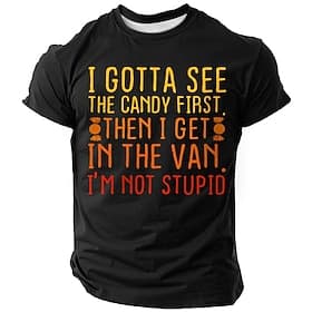 Men's Graphic T-Shirt: Funny 'I Gotta See The Candy First, Then I Get In The Van, I'm Not Stupid' Sarcastic Short Sleeve