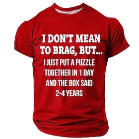 Mens Funny Graphic T-Shirt: I Don't Mean To Brag, But I Put A Puzzle Together In 1 Day The Box Said 2-4 Years Short Sleeve Hobby Tee