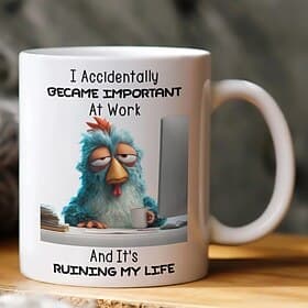Funny Gift Mug I Accidentally Became Important At Work And It's Ruining My Life Coffee Mug Humorous Office Gift for Coworkers Funny Saying Mug