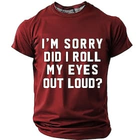 I'm Sorry Did I Roll My Eyes Out Loud T shirt Men's Funny Sarcastic Relatable Humor T Shirt Graphic Crew Neck Short Sleeve Office Joke Gift for Coworker Design