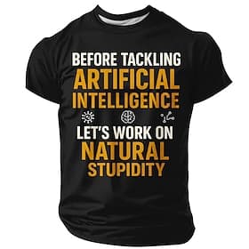 Men's Before Tackling Artificial Intelligence Let's Work On Natural Stupidity Funny Sarcastic Humorous Tech Geek AI Nerd T-Shirt Graphic Crew Neck Regular Fit