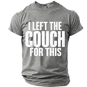 Men's I Left The Couch For This Funny Humor Sarcastic Graphic T Shirt Casual Short Sleeve Crew Neck Regular Fit Gag Gift Designer Clothing Apparel S M L XL XXL