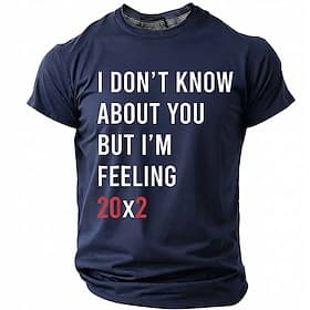 Men's Feeling 20x2 T-Shirt, Funny 2022 New Year Quote Tee Gift for Dad Husband