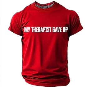 Men's My Therapist Gave Up T-Shirt, Funny Sarcastic Novelty Tee Gift for Dad Husband Boyfriend