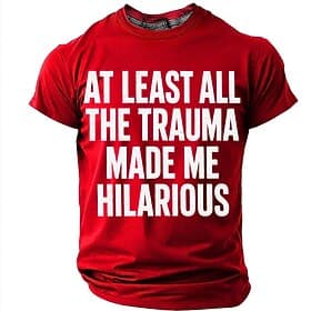 Men's Trauma Made Me Hilarious T-Shirt, Funny Dark Humor Sarcastic Tee Gift for Men