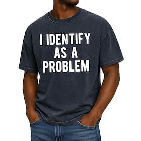 T-shirt homme «Je m'identifie comme un problème» humoristique 100% coton délavé à l'acide, manches courtes, col rond, impression directe sur textile, collec