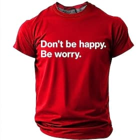 T-shirt graphique humoristique et sarcastique pour homme «Ne soyez pas heureux, inquiétez-vous», col rond, manches courtes, vêtements de créateur, tailles S,